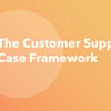 Thumbnail for HubSpot&#x27;s Support Case Framework
