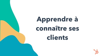 Apprendre à connaître ses clients