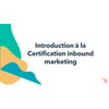 Vignette pour Bienvenue dans la Certification inbound marketing