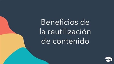 Reutilizar tu contenido para aprovecharlo al máximo