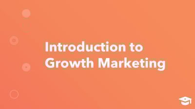 Developing a Growth Marketing Mentality 