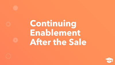 Continuing Enablement After the Sale