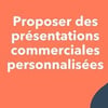 Vignette pour Proposer des présentations commerciales personnalisées