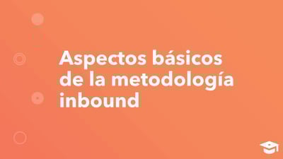 Aspectos básicos de la metodología inbound