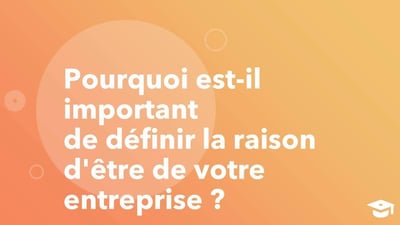 Définir la raison d'être d'une entreprise