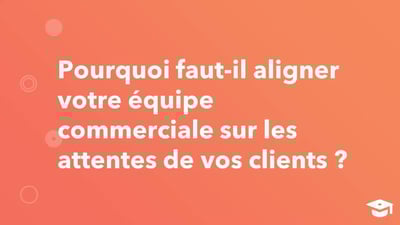 Aligner votre équipe commerciale avec votre client cible