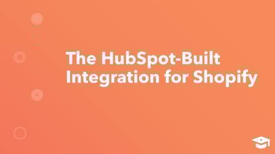 The HubSpot-Built Integration for Shopify
