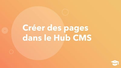 Créer des pages dans le CMS Hub