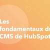 Vignette pour Les fondamentaux du CMS Hub