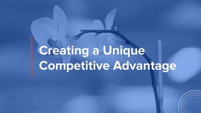 Create a Unique Competitive Advantage