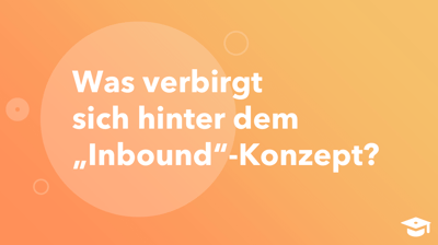 Die Grundlagen der Inbound-Methodik