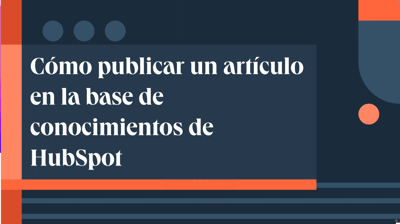 Cómo publicar un artículo en la base de conocimientos de HubSpot