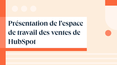 Présentation de l’espace de travail des ventes de HubSpot