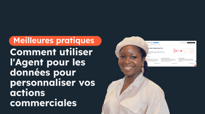 Utilisez l'Agent pour les données pour personnaliser vos actions commerciales