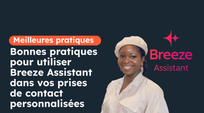 Bonnes pratiques pour utiliser Breeze Assistant dans vos prises de contact personnalisées
