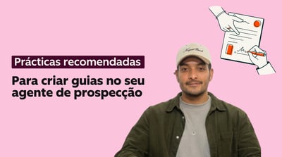 Práticas para criar guias no seu agente de prospecção