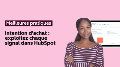 Intention d'achat : exploitez chaque signal dans HubSpot