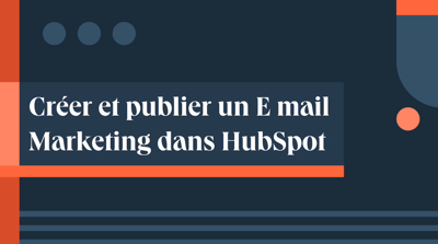 Créer et publier un E-mail Marketing dans HubSpot