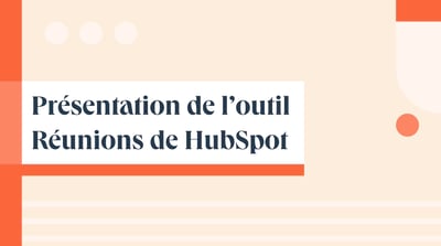 Présentation de l’outil Réunions de HubSpot
