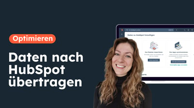 Tipps zur Übertragung deiner Daten nach HubSpot