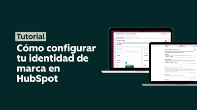 Cómo configurar tu identidad de marca en HubSpot