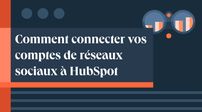 Comment connecter vos comptes de réseaux sociaux à HubSpot