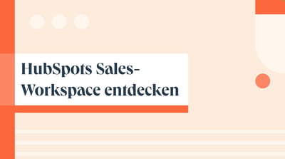 HubSpots Sales-Workspace entdecken