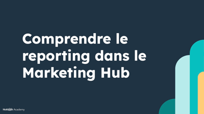 Comprendre le reporting dans le Marketing Hub