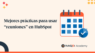 Mejores prácticas para usar “reuniones” en HubSpot
