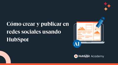 Cómo crear y publicar en redes sociales usando HubSpot 