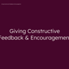 Thumbnail for Giving Constructive Feedback &amp; Encouragement