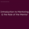Thumbnail for Introduction to Mentoring &amp; the Role of the Mentor
