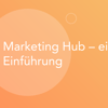 Thumbnail für Marketing Hub – eine Einführung