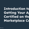 Thumbnail for Introduction to the Getting Your App Certified on the Marketplace Course