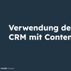 Thumbnail für Verwendung des HubSpot CRM mit Content Hub