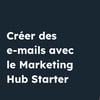 Vignette pour Créer des e-mails avec le Marketing Hub Starter