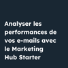 Vignette pour Analyser les performances de vos e-mails avec le Marketing Hub Starter