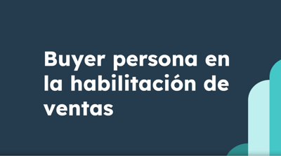 Buyer personas en la habilitación de ventas